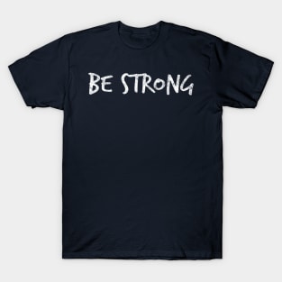 Be Strong Cool Motivational T-Shirt